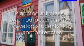 Planning art classes with purpose can also develop students’ key competencies
